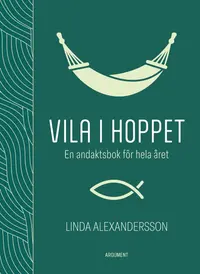 Omslaget till Vila i hoppet : en andaktsbok för hela året av Linda Alexandersson
