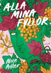 Omslaget till Alla mina fyllor av Alice Adler