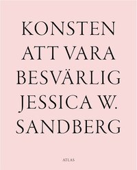 Omslaget till Konsten att vara besvärlig av Jessica W Sandberg