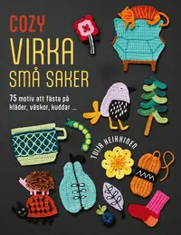 Omslaget till Cozy - virka små saker. 75 motiv att fästa på kläder, väskor, kuddar... av Tuija Heikkinen