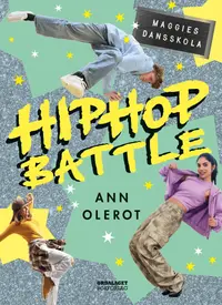 Omslaget till Hiphop battle: Maggies dansskola av Ann Olerot