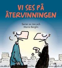 Omslaget till Vi ses på återvinningen av Jan Berglin och Maria Berglin