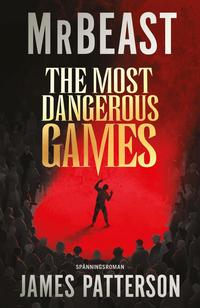Omslaget till The Most Dangerous Games (svensk utgåva) av Mr Beast och James Patterson