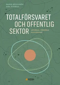 Omslaget till Totalförsvaret och offentlig sektor : Uppdrag, förmåga och ansvar av Aida Alvinius och Denise Bäckström