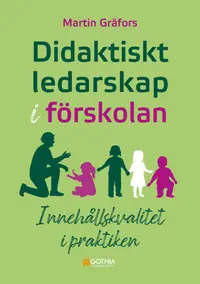 Omslaget till Didaktiskt ledarskap i förskolan : innehållskvalitet i praktiken av Martin Gråfors