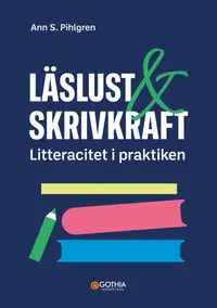 Omslaget till Läslust och skrivkraft : litteracitet i praktiken av Ann S. Pihlgren