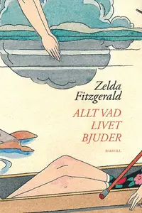 Omslaget till Allt vad livet bjuder av Zelda Fitzgerald