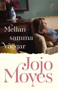 Omslaget till Mellan samma väggar av Jojo Moyes