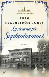 Omslaget till Systrarna på Sophiahemmet av Ruth Kvarnström-Jones