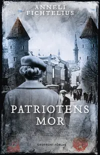 Omslaget till Patriotens mor av Anneli Fichtelius