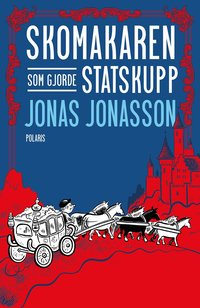 Omslaget till Skomakaren som gjorde statskupp av Jonas Jonasson