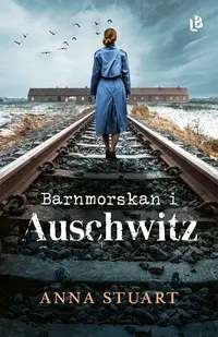 Omslaget till Barnmorskan i Auschwitz av Anna Stuart