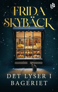 Omslaget till Det lyser i bageriet av Frida Skybäck