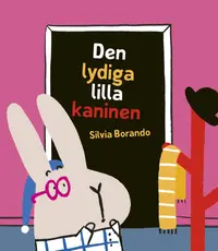 Omslaget till Den lydiga lilla kaninen av Silvia Borando