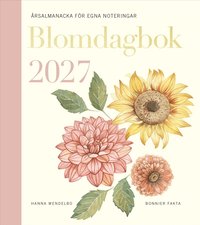 Omslaget till Blomdagbok 2027 : årsalmanacka för egna noteringar av Hanna Wendelbo