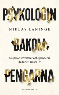 Omslaget till Psykologin bakom pengarna : Så sparar, investerar och spenderar du för ett rikare liv av Niklas Laninge