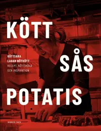 Omslaget till Kött sås potatis : Kött-Sara lagar nötkött. Recept, köttskola och inspiration. av Sara Ljungqvist
