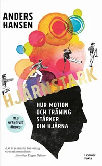 Omslaget till Hjärnstark : Hur motion och träning stärker din hjärna av Anders Hansen