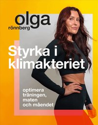 Omslaget till Styrka i klimakteriet : optimera träningen, maten och måendet av Olga Rönnberg