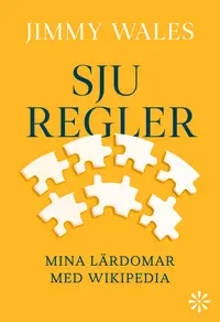 Omslaget till Sju regler: Mina lärdomar med Wikipedia av Jimmy Wales
