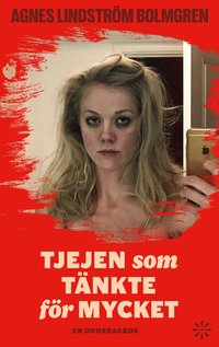 Omslaget till Tjejen som tänkte för mycket : En orosdagbok av Agnes Lindström Bolmgren