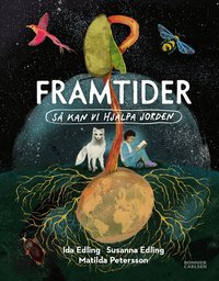 Omslaget till Framtider : så kan vi hjälpa jorden av Susanna Edling och Ida Edling