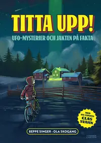 Omslaget till Titta upp! Ufo-mysterier och jakten på fakta av Beppe Singer