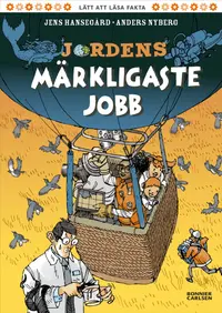 Omslaget till Jordens märkligaste jobb av Jens Hansegård