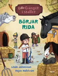 Omslaget till Lilla gänget i stallet : börjar rida av Linda Johansson