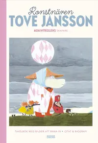 Omslaget till Konstnären Tove Jansson: Mumintrollens skapare : Tavelbok med bilder att rama in av text Redaktionell