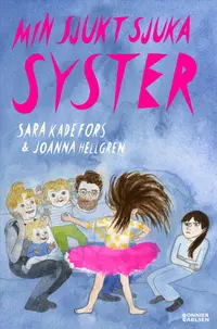 Omslaget till Min sjukt sjuka syster av Sara Kadefors