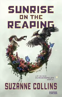 Omslaget till Sunrise on the Reaping : (svensk utgåva) av Suzanne Collins