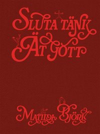 Omslaget till Sluta tänk - ät gott! av Matilda Björk