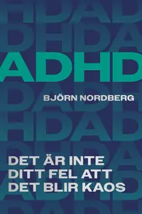 Omslaget till ADHD: Det är inte ditt fel att det blir kaos av Björn Nordberg