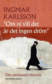Omslaget till Om ni vill det är det ingen dröm : om sionismens historia av Ingmar Karlsson
