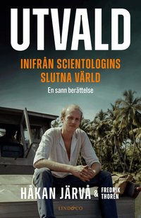 Omslaget till Utvald : inifrån scientologins slutna värld av Håkan Järvå och Fredrik Thorén