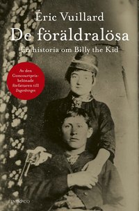 Omslaget till De föräldralösa : en historia om Billy the Kid av Éric Vuillard