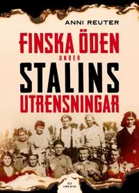 Omslaget till Finska öden under Stalins utrensningar av Anni Reuter
