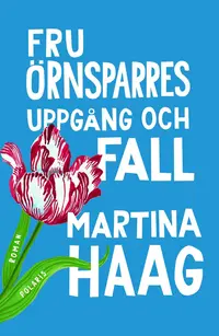 Omslaget till Fru Örnsparres uppgång och fall av Martina Haag