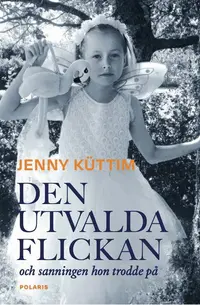 Omslaget till Den utvalda flickan : och sanningen hon trodde på av Jenny Küttim