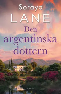 Omslaget till Den argentinska dottern av Soraya Lane