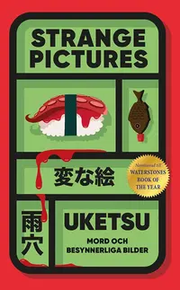 Omslaget till Strange Pictures : Mord och besynnerliga bilder av Uketsu