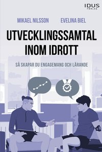 Omslaget till Utvecklingssamtal inom idrott : så skapar du engagemang och lärande av Mikael Nilsson och Evelina Biel