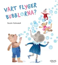 Omslaget till Vart flyger bubblorna? av Kerstin Holmstedt