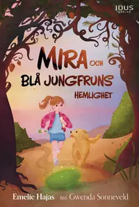 Omslaget till Mira och Blå Jungfruns hemlighet av Emelie Hajas