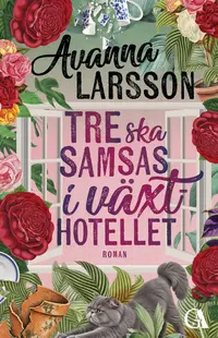 Omslaget till Tre ska samsas i Växthotellet av Avanna Larsson