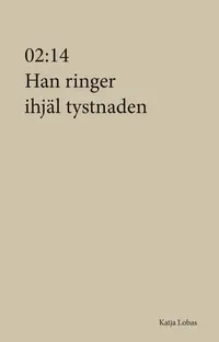 Omslaget till 02:14 Han ringer ihjäl tystnaden av Katja Lobas