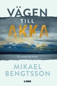 Omslaget till Vägen till Akka av Mikael Bengtsson