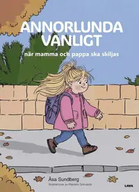Omslaget till Annorlunda vanligt när mamma och pappa ska skiljas av Åsa Sundberg