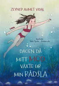 Omslaget till Dagen då mitt mod växte ur min rädsla av Zeynep Ahmet Vidal